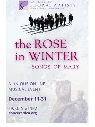 SF Choral Artists Rose in Winter SF Choral Artists Rose in Winter